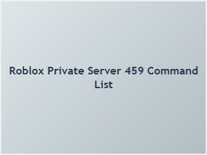 Commands for Joining Roblox Private Server 459